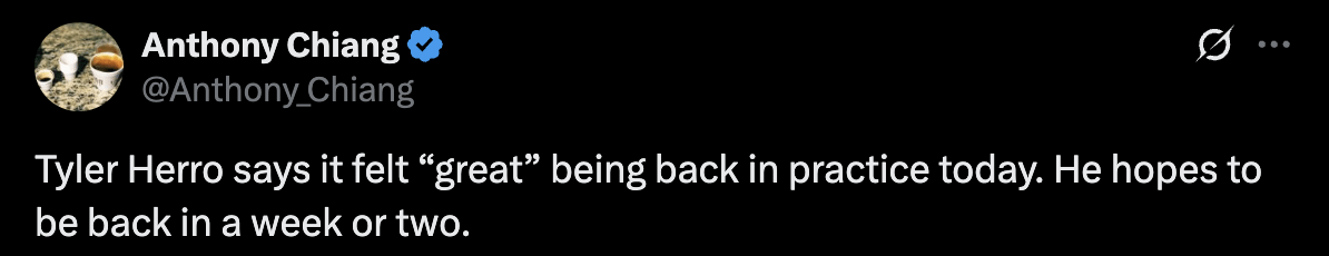 Tyler Herro says it felt “great” being back in practice today. He hopes to be back in a week or two.