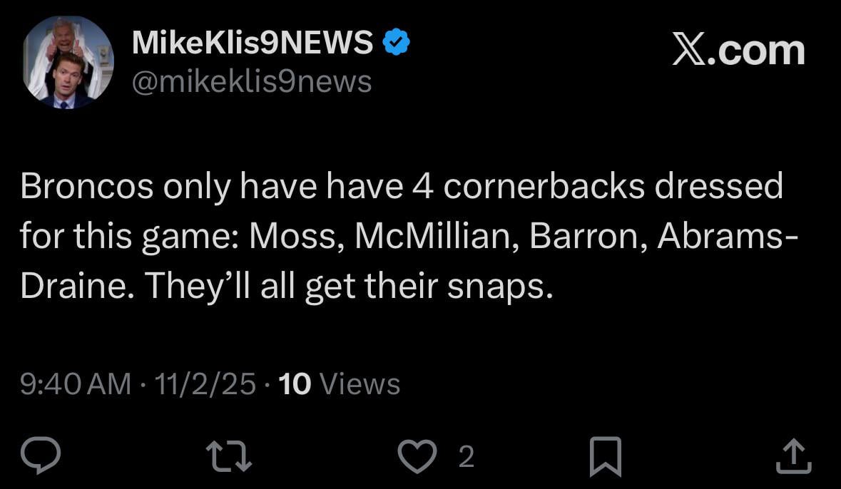 [Klis] Broncos only have have 4 cornerbacks dressed for this game: Moss, McMillian, Barron, Abrams-Draine. They’ll all get their snaps.
