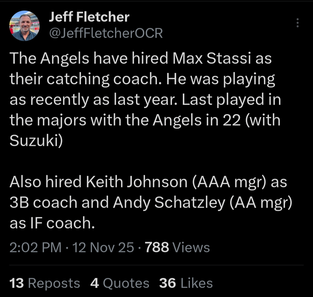 The Angels have hired Max Stassi as their catching coach. They also hired Keith Johnson (AAA mgr) as 3B coach and Andy Schatzley (AA mgr) as IF coach.