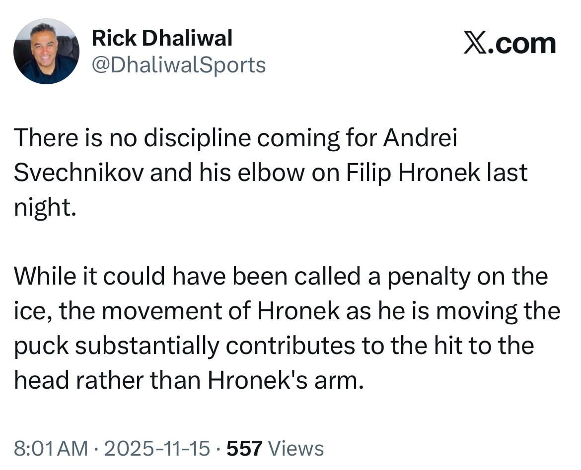 [Dhaliwal] There is no discipline coming for Andrei Svechnikov and his elbow on Filip Hronek last night.