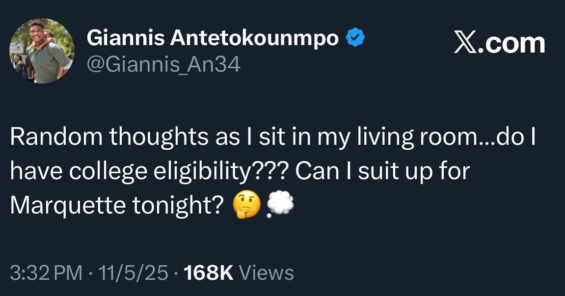 [Giannis on X] Random thoughts as I sit in my living room...do I have college eligibility??? Can I suit up for Marquette tonight? 🤔💭