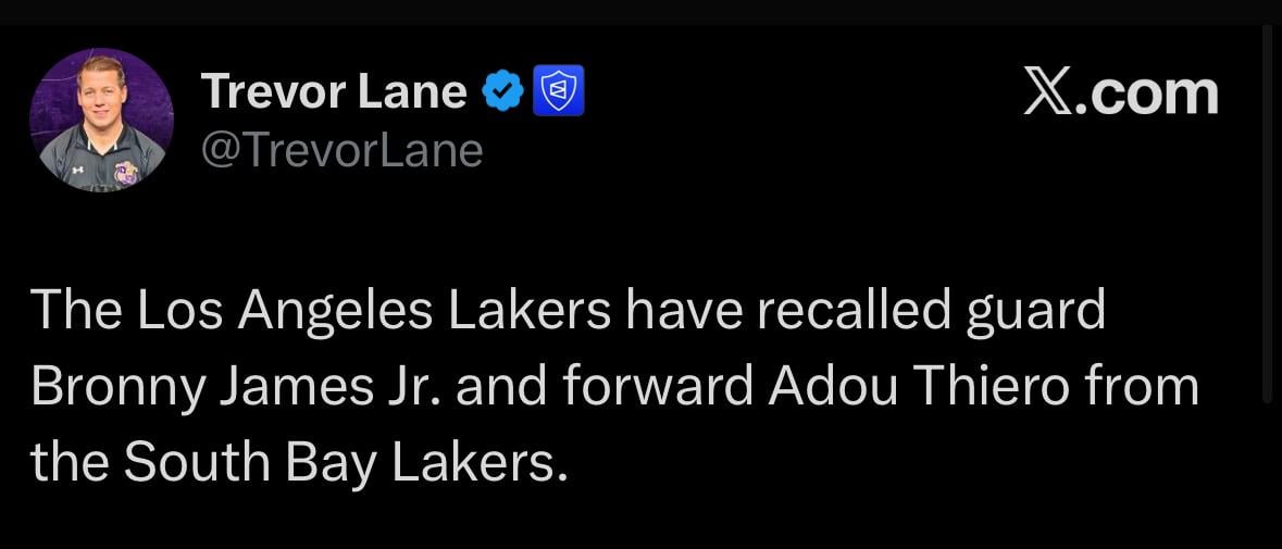 [Lane] The Los Angeles Lakers have recalled guard Bronny James Jr. and forward Adou Thiero from the South Bay Lakers