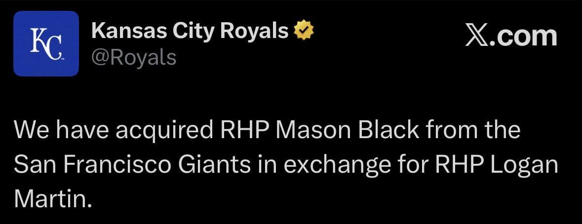 [Royals] We have acquired RHP Mason Black from the San Francisco Giants in exchange for RHP Logan Martin.