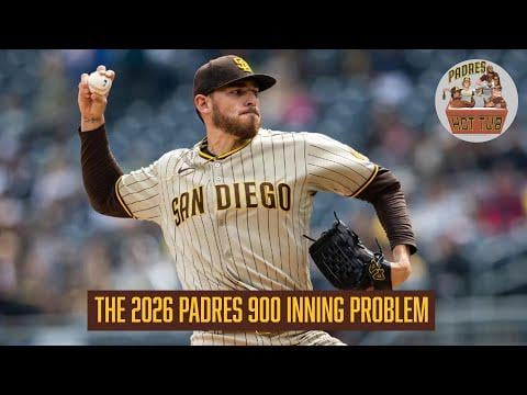 The 2026 Padres 900 Inning Problem | PHT
