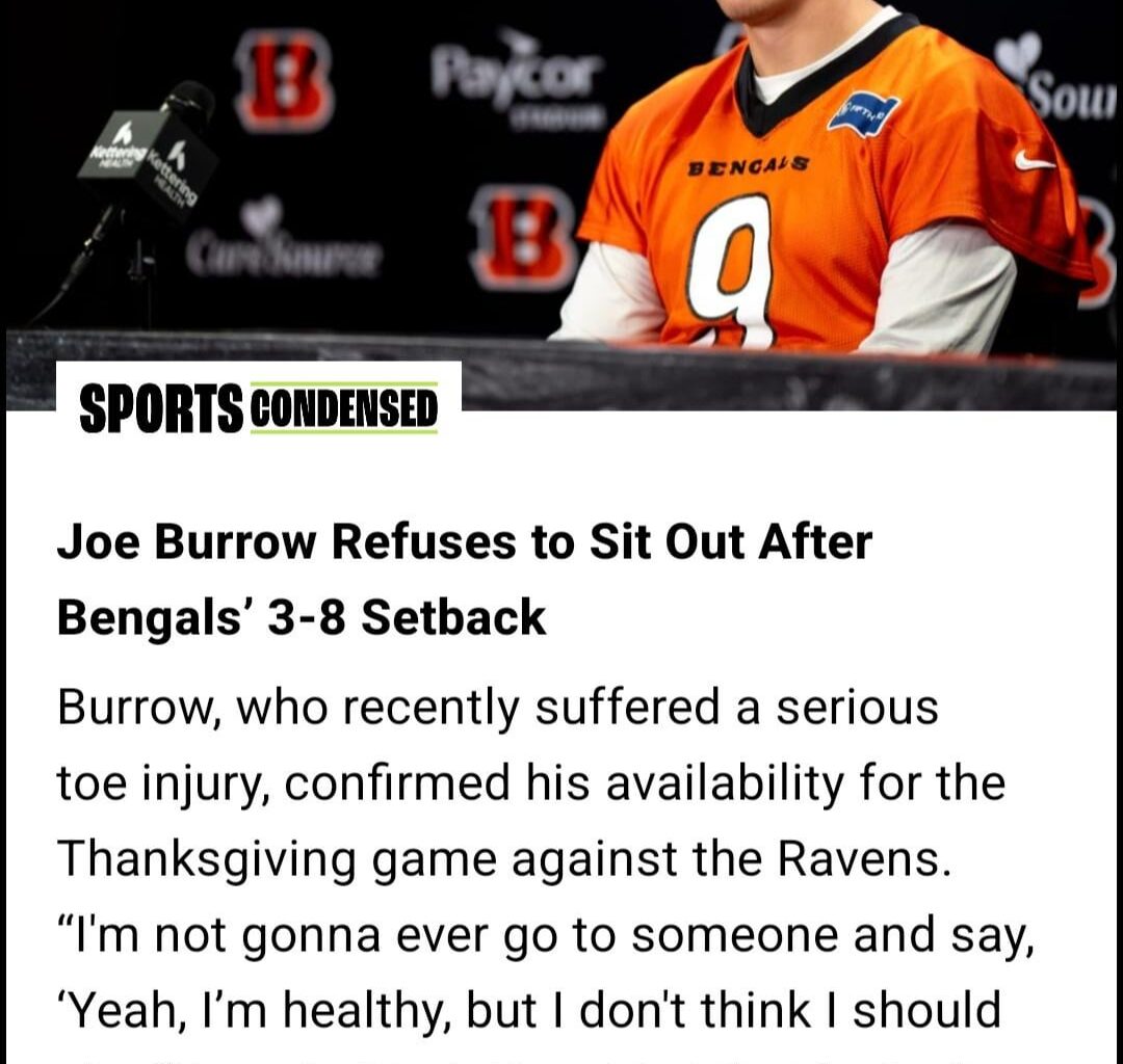 Joe Burrow wants to play all the remaining games this season