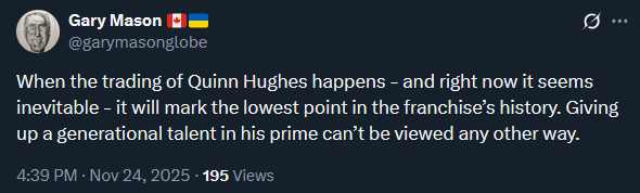[Gary Mason] When the trading of Quinn Hughes happens - and right now it seems inevitable - it will mark the lowest point in the franchise’s history. Giving up a generational talent in his prime can’t be viewed any other way.