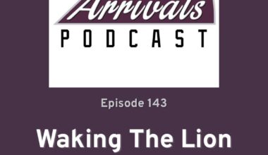 Late Arrivals Podcast - Episode 143: Waking The Lion