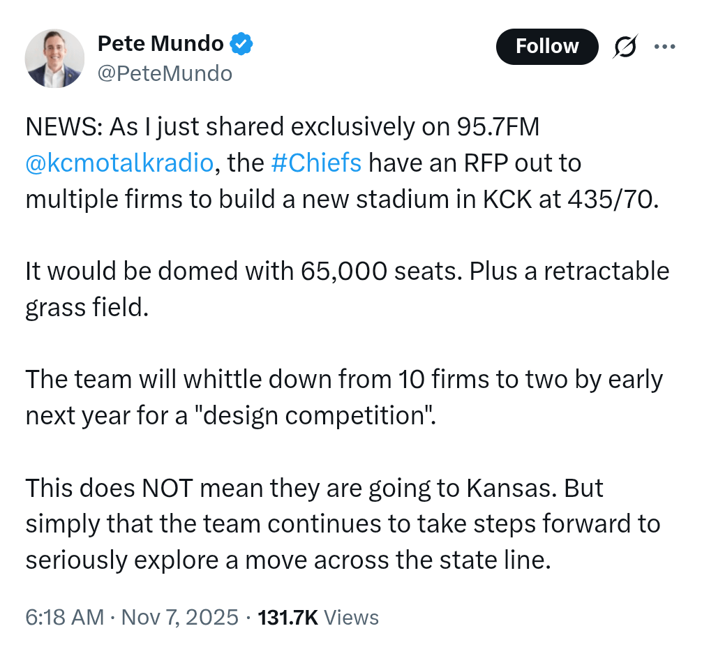 [Pete Mundo] the Chiefs have an RFP out to multiple firms to build a new stadium in KCK at 435/70 that would be domed with 65,000 seats and have a retractable grass field. The team will whittle down from 10 firms to two by early next year. This does NOT guarantee they are going to Kansas.