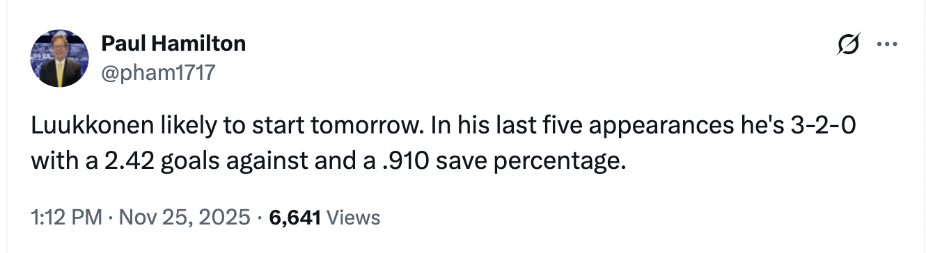 [Paul Hamilton] Luukkonen likely to start tomorrow. In his last five appearances he's 3-2-0 with a 2.42 goals against and a .910 save percentage.