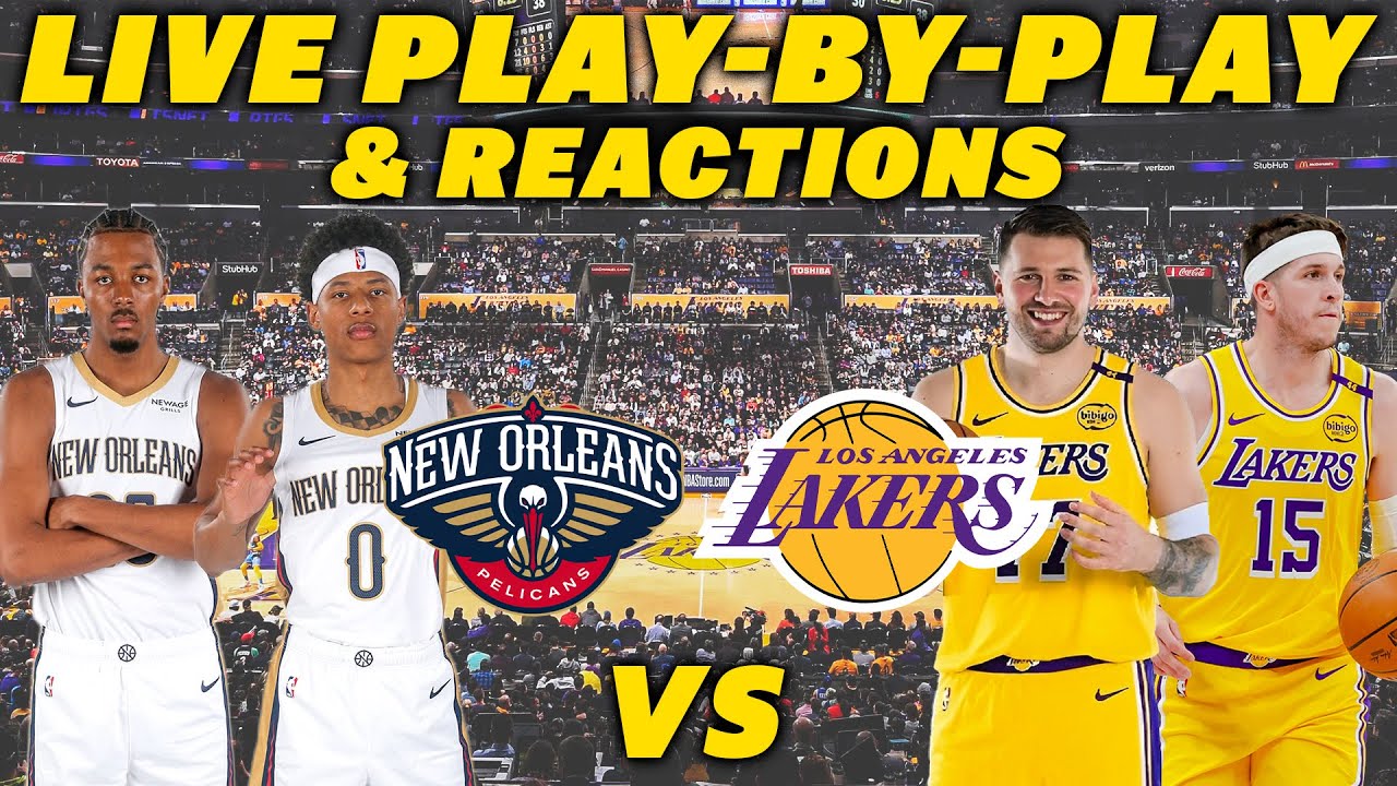 New Orleans Pelicans vs Los Angeles Lakers | Live Play-By-Play & Reactions