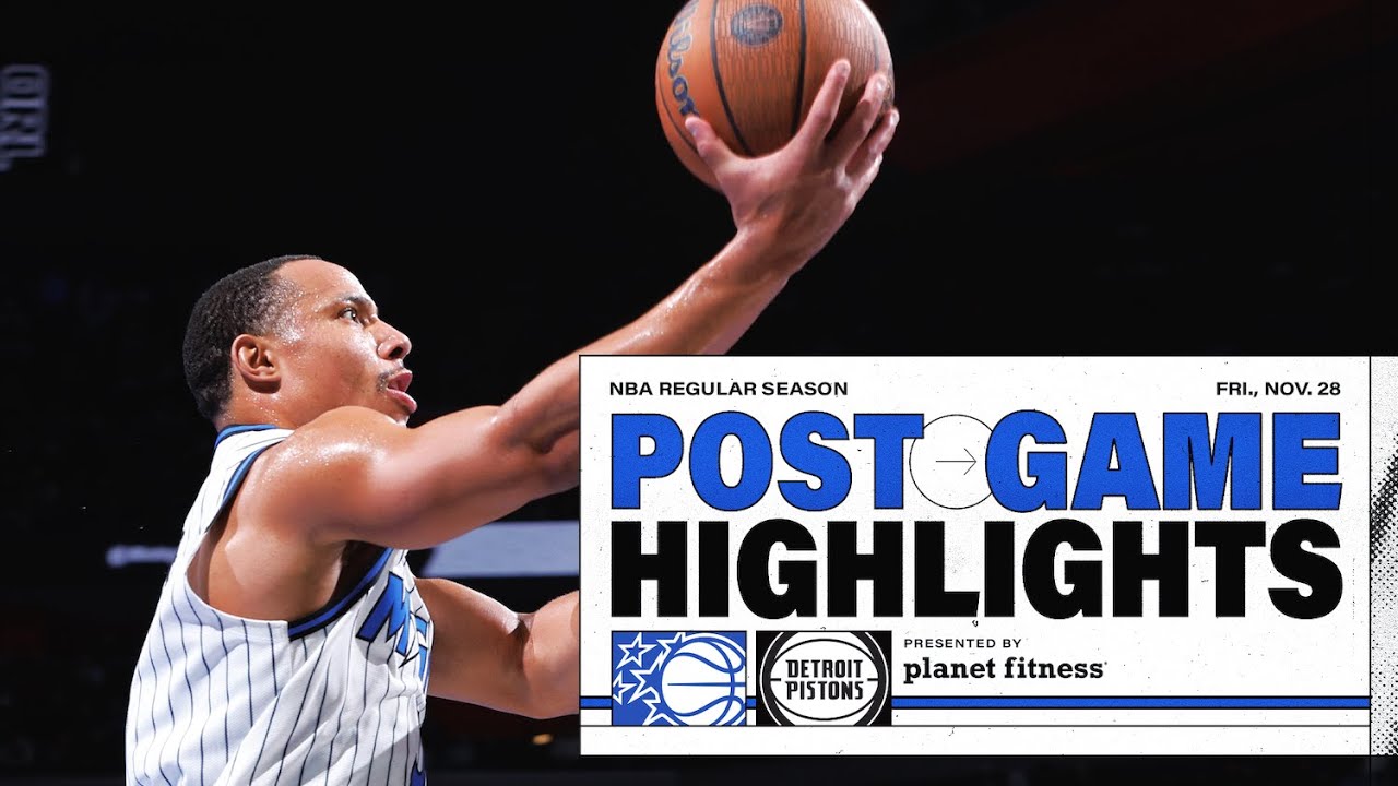 POSTGAME HIGHLIGHTS: ORLANDO MAGIC VS.DETROIT PISTONS 11.28.25 PRESENTED BY PLANET FITNESS
