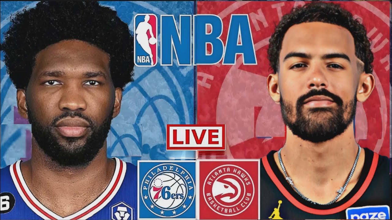 NBA LIVE: PHILADELPHIA 76ERS vs ATLANTA HAWKS (LIVESCORE)