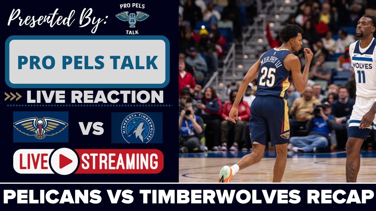 LIVE REACTION POSTGAME SHOW: New Orleans Pelicans vs Minnesota Timberwolves