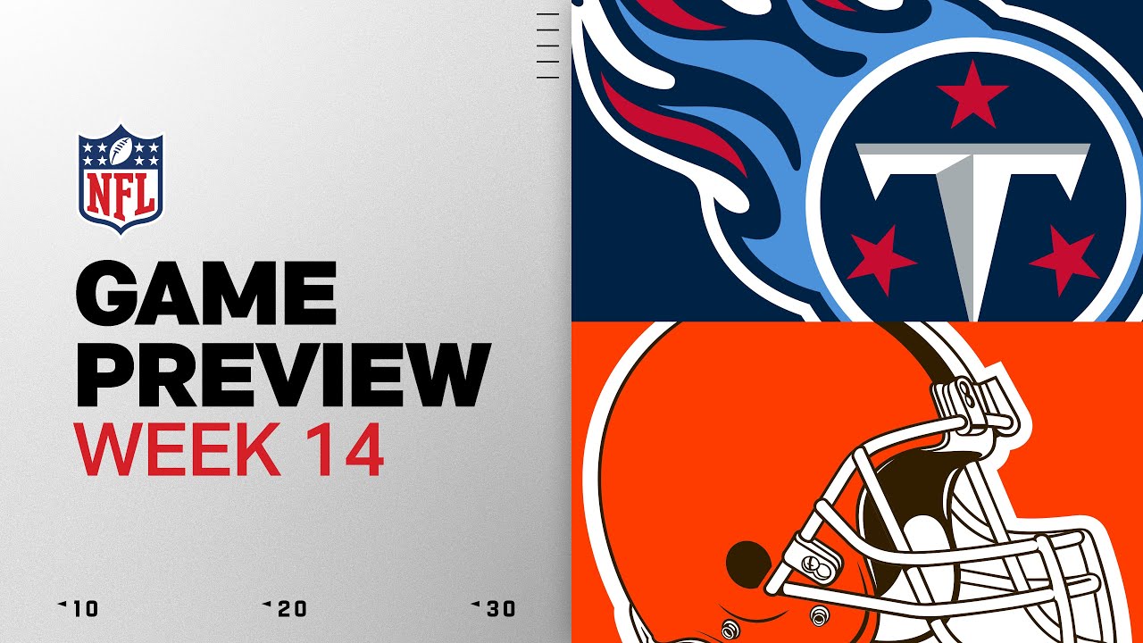 Tennessee Titans vs Cleveland Browns | Week 14 Game Preview