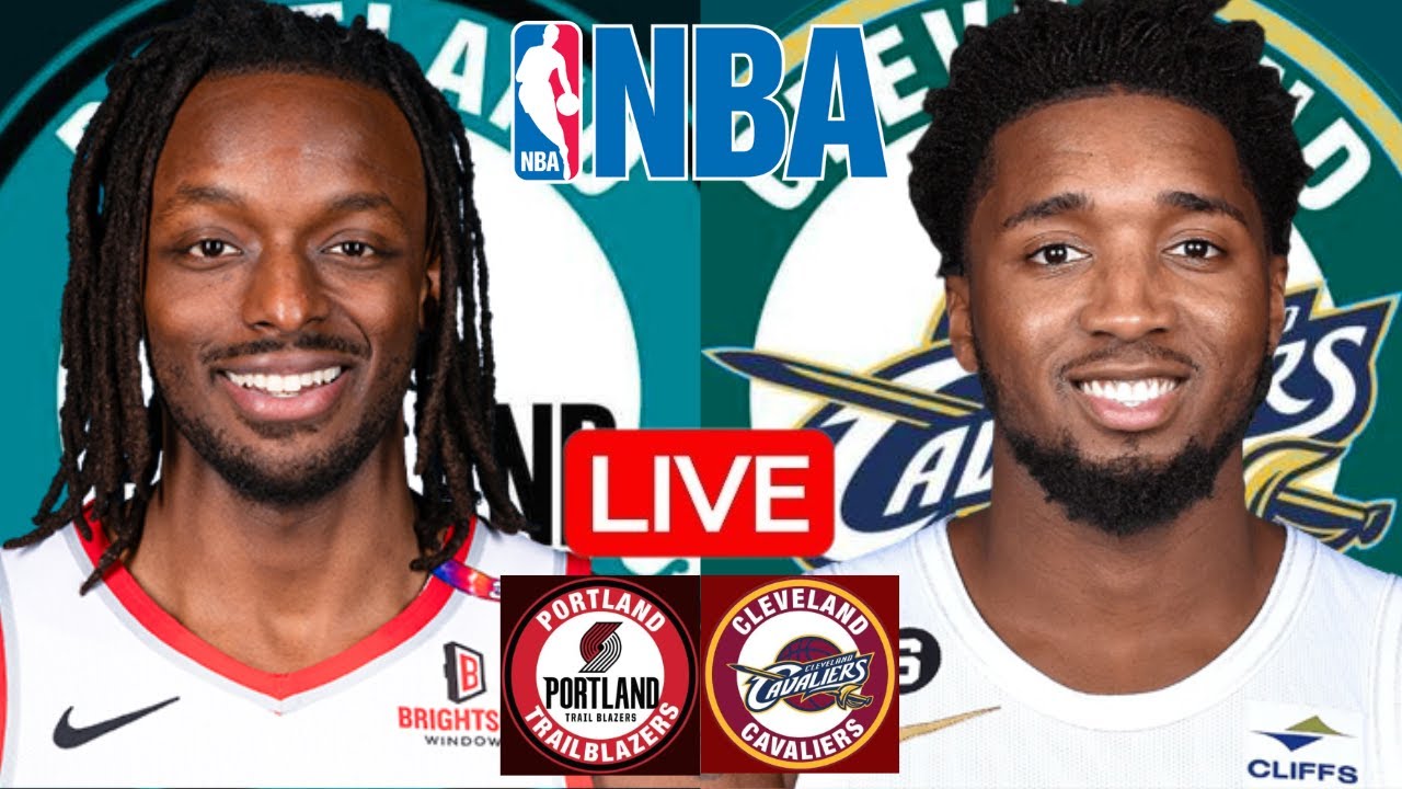 LIVE: PORTLAND TRAIL BLAZERS vs CLEVELAND CAVALIERS | NBA | PLAY BY PLAY | SCOREBOARD