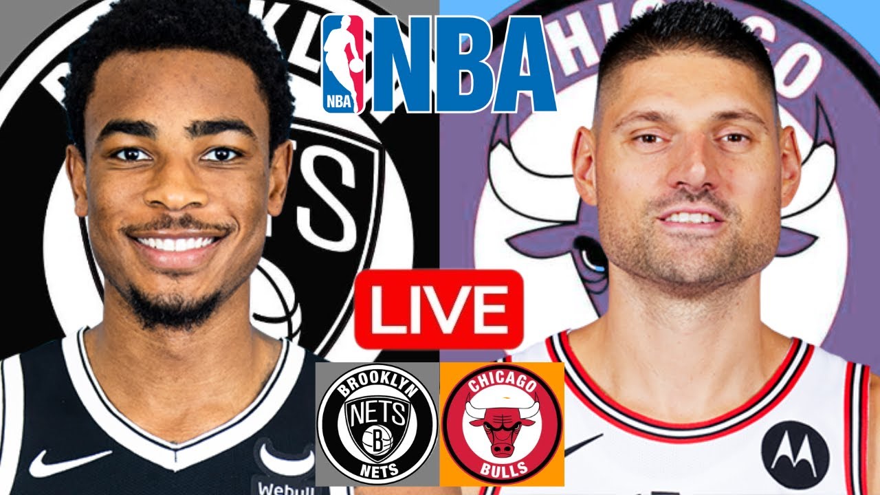 LIVE: BROOKLYN NETS vs CHICAGO BULLS | NBA | PLAY BY PLAY | SCOREBOARD