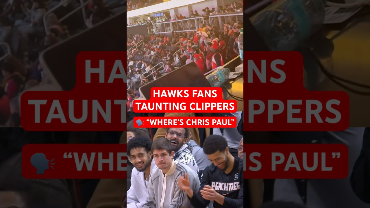 "Where's Chris Paul?" Hawks fans taunting Clippers 😅