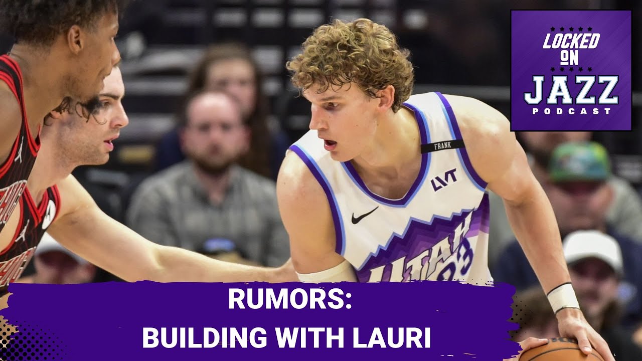 UNTRADEABLE: Why the Utah Jazz Must BUILD Around Lauri Markkanen & What about THE PICK
