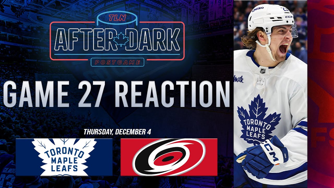 Toronto Maple Leafs vs Carolina Hurricanes Postgame Show ft. Jay Rosehill | Game 27 | TLN After Dark