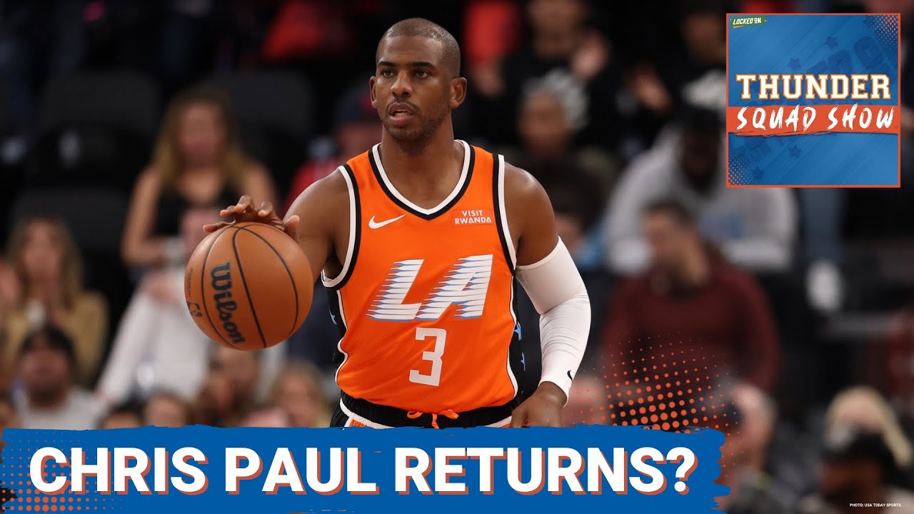 THUNDER SQUAD SHOW: Why Chris Paul Returning To The Oklahoma City Thunder Makes ZERO Sense