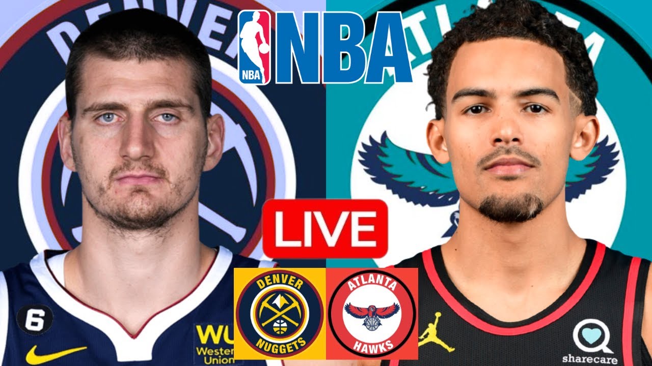 LIVE: DENVER NUGGETS vs ATLANTA HAWKS | NBA | PLAY BY PLAY | SCOREBOARD