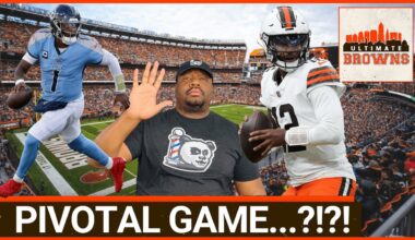 The Titans Game Is A BIG Deal For The Browns ENTIRE Organization!