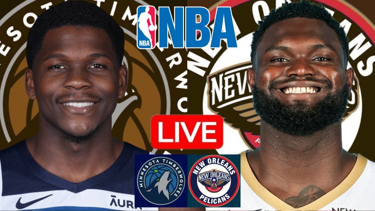 LIVE: MINNESOTA TIMBERWOLVES vs NEW ORLEANS PELICANS | NBA | PLAY BY PLAY | SCOREBOARD