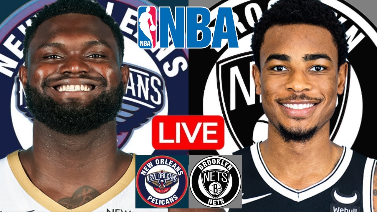 LIVE: NEW ORLEANS PELICANS vs BROOKLYN NETS | NBA | PLAY BY PLAY | SCOREBOARD