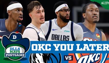 Dallas Mavericks Get Rocked By SGA’s OKC Thunder | DLLS MAVS POSTGAME