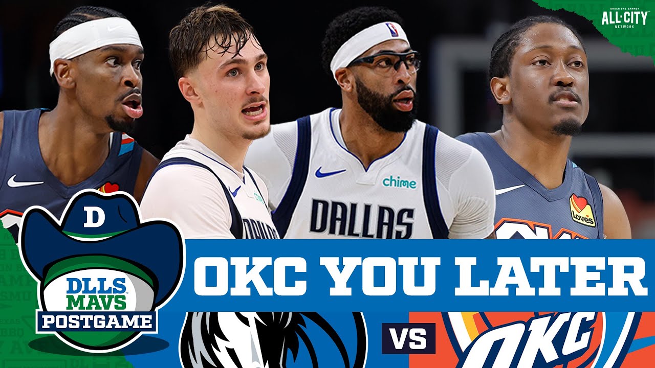 Dallas Mavericks Get Rocked By SGA’s OKC Thunder | DLLS MAVS POSTGAME