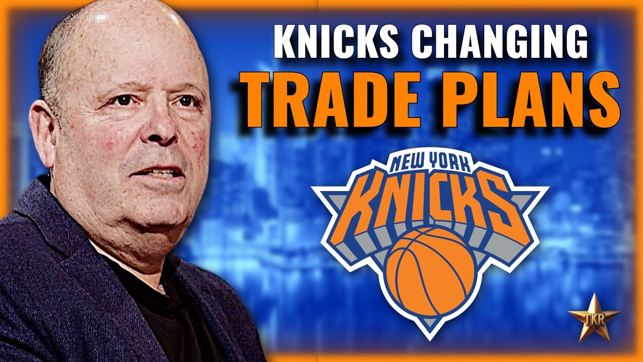 Knicks CHANGING Trade Plans... | Knicks News