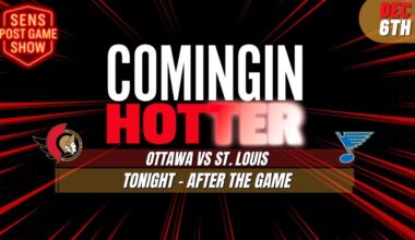 Sens Post Game - Ottawa Senators vs St. Louis Blues - December 6th - Coming in Hotter LIVE