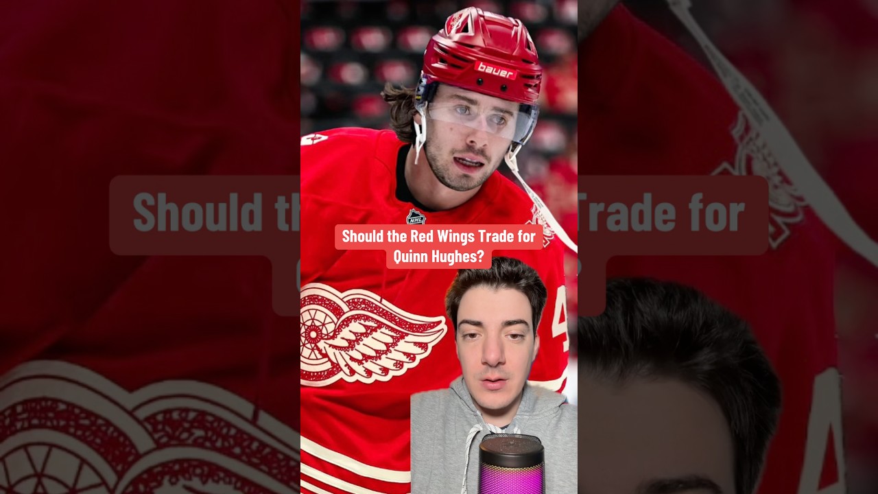 Should the Detroit Red Wings Trade for Quinn Hughes?