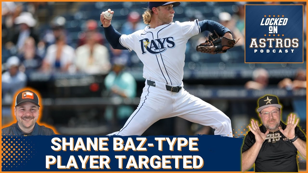 GAMECHANGER: Astros Target Shane Baz in Aggressive PUSH For Rotation Upgrade—Are Trade Talks REAL?