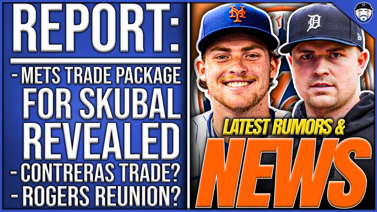 REPORT: Mets Trade Package For Skubal REVEALED, Mets Talkin’ Willson Contreras TRADE (Mets News)