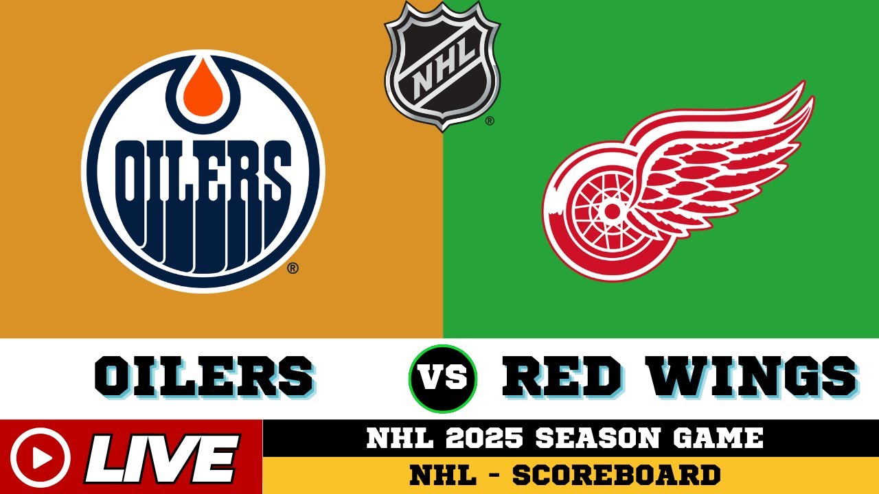 🔴LIVE : Detroit Red Wings Vs Edmonton Oilers | NHL 2025 | NHL Live SCOREBOARD