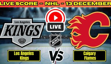🔴 Los Angeles Kings vs Calgary Flames | NHL PLAY BY PLAY | Live Score Update December 13