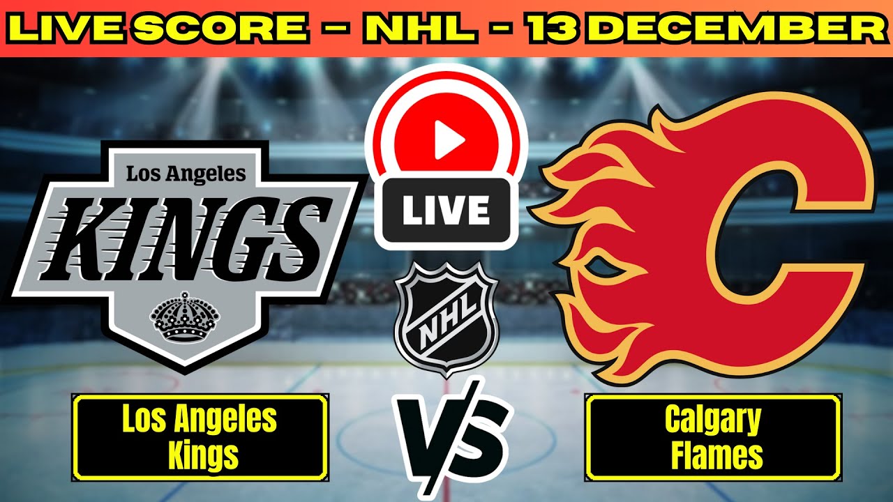 🔴 Los Angeles Kings vs Calgary Flames | NHL PLAY BY PLAY | Live Score Update December 13