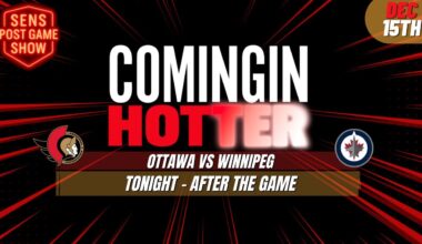 Sens Post Game - Ottawa Senators vs Winnipeg Jets - December 15th - Coming in Hotter LIVE