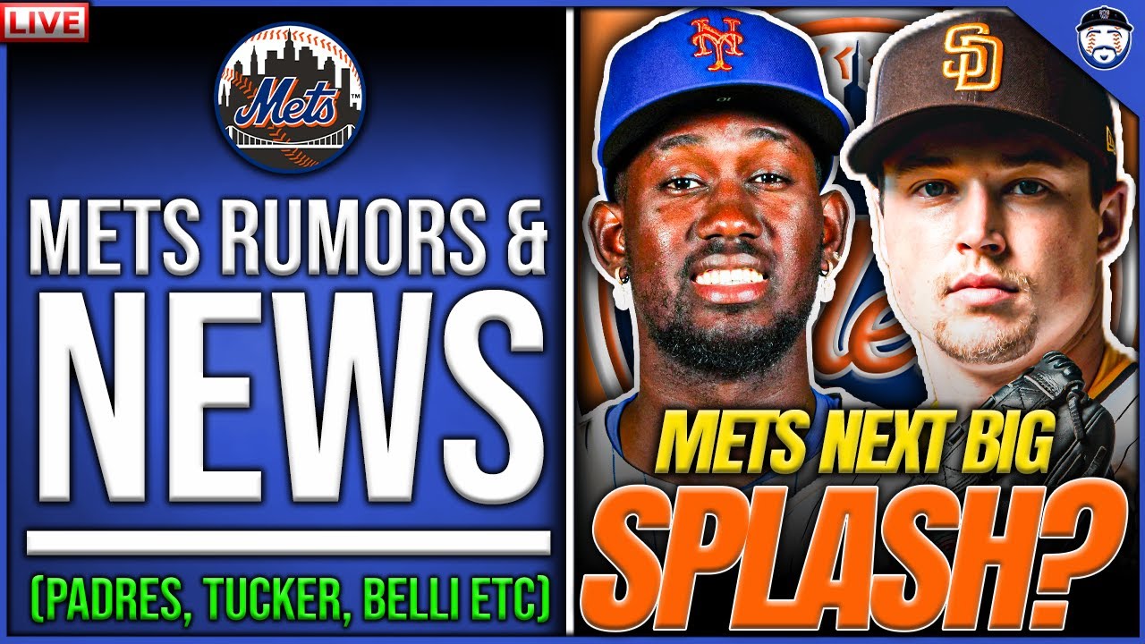 Latest Mets News & Rumors | Mets Trade And Free Agent Talks | Padres, Tucker, Mets Trade Chips Etc