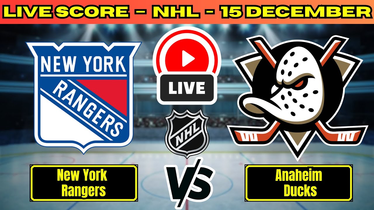 🔴 New York Rangers vs Anaheim Ducks | NHL PLAY BY PLAY | Live Score Update December 15