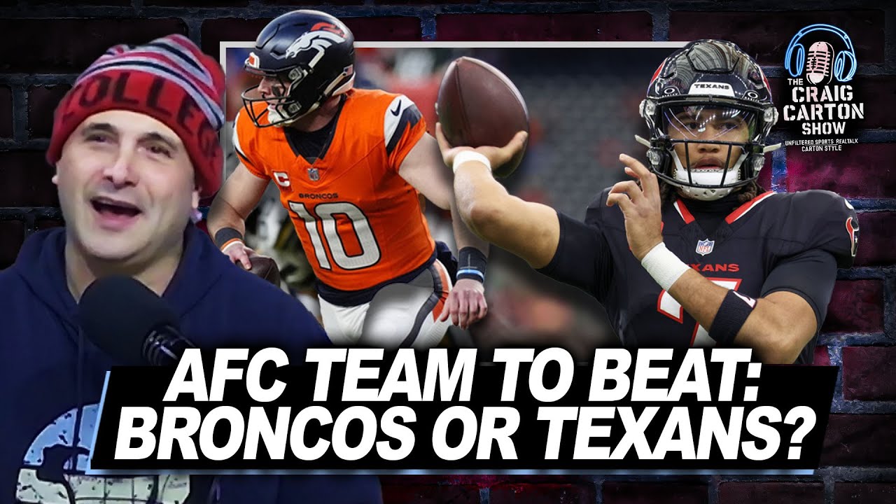 TOP TEAM IN THE AFC? Denver Broncos or the Houston Texans? | The Craig Carton Show