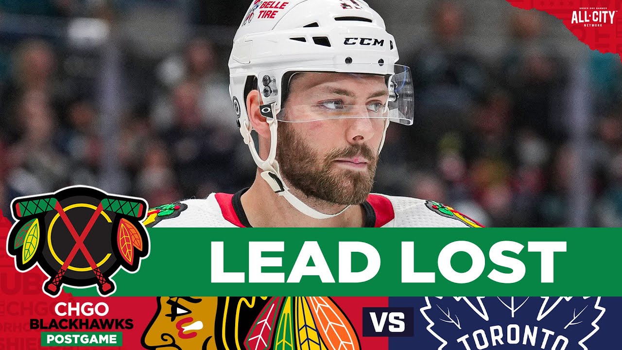 BLACKHAWKS POSTGAME: Chicago Can't Hold 2–0 Lead, Fall Flat in Toronto | CHGO Blackhawks