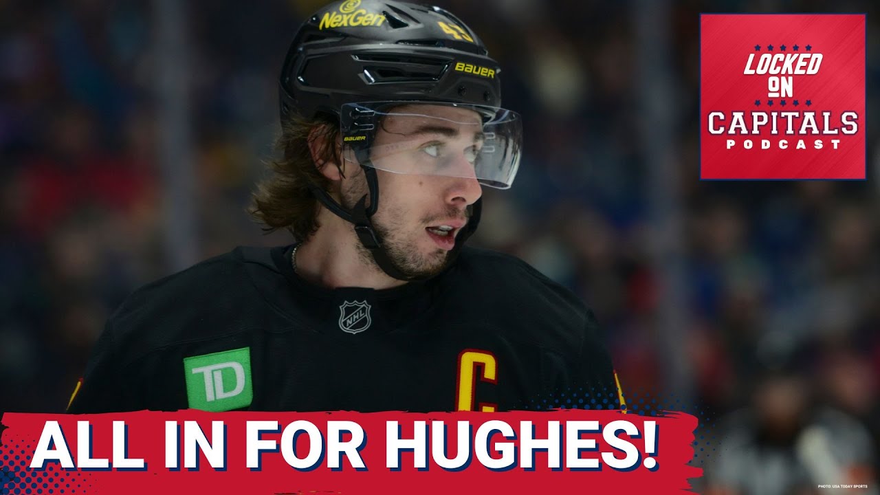 ALL IN: Washington Capitals Eye Quinn Hughes—Will They BOLDLY Shake Up Their Stanley Cup FUTURE?