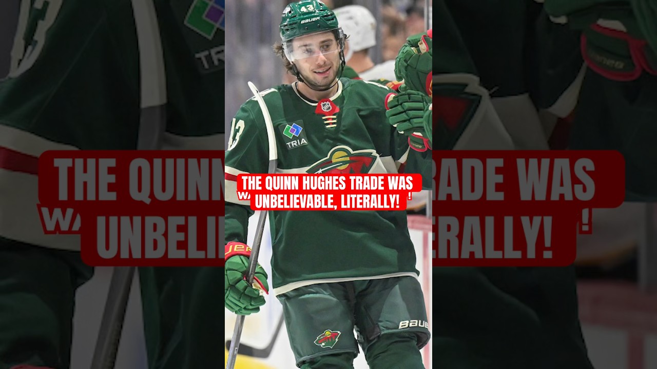 The Quinn Hughes trade was unbelievable, literally!