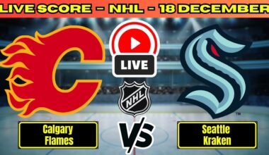 🔴 Calgary Flames vs Seattle Kraken | NHL Play By Play | Live Score Update Dec 18
