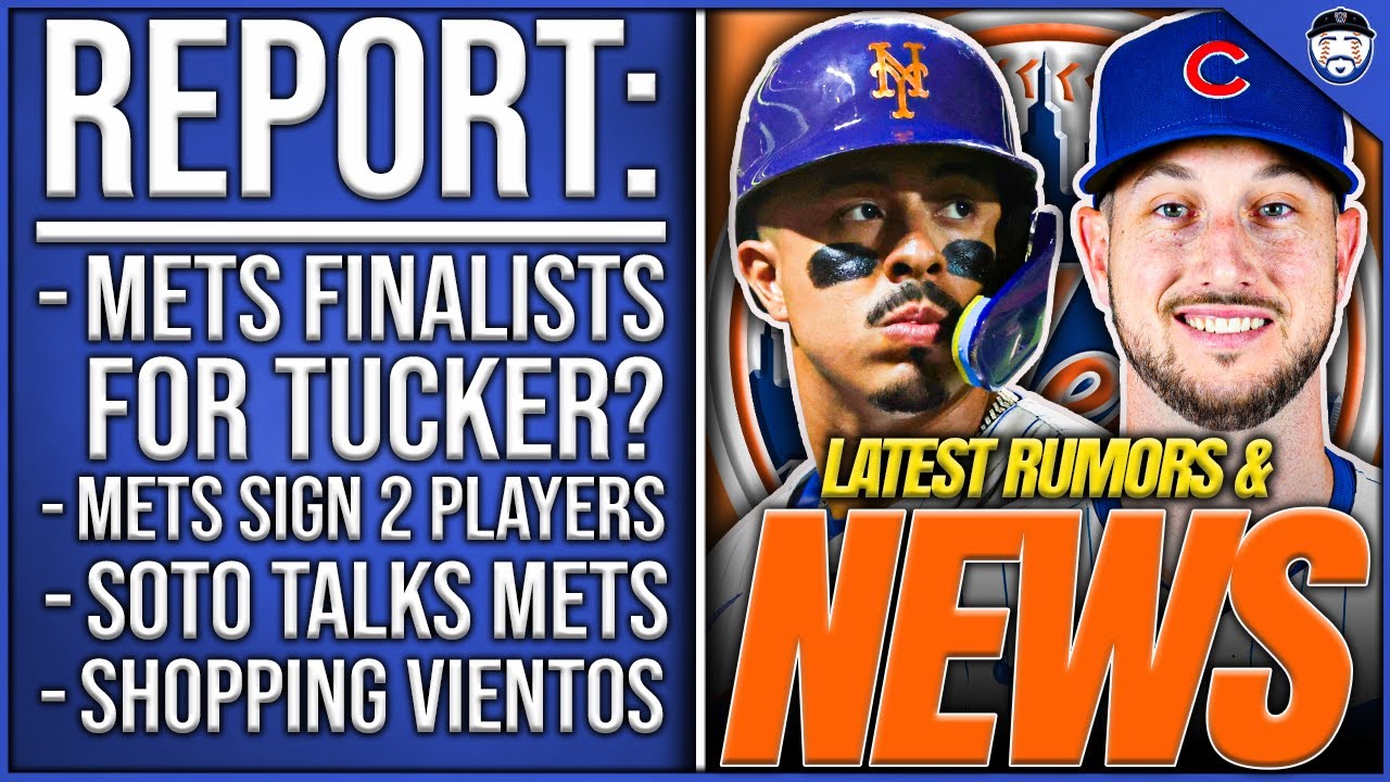 REPORT: Mets FINALISTS For Tucker? Mets SIGN 2 Players, Soto Shuts DOWN Narratives, Shopping Vientos