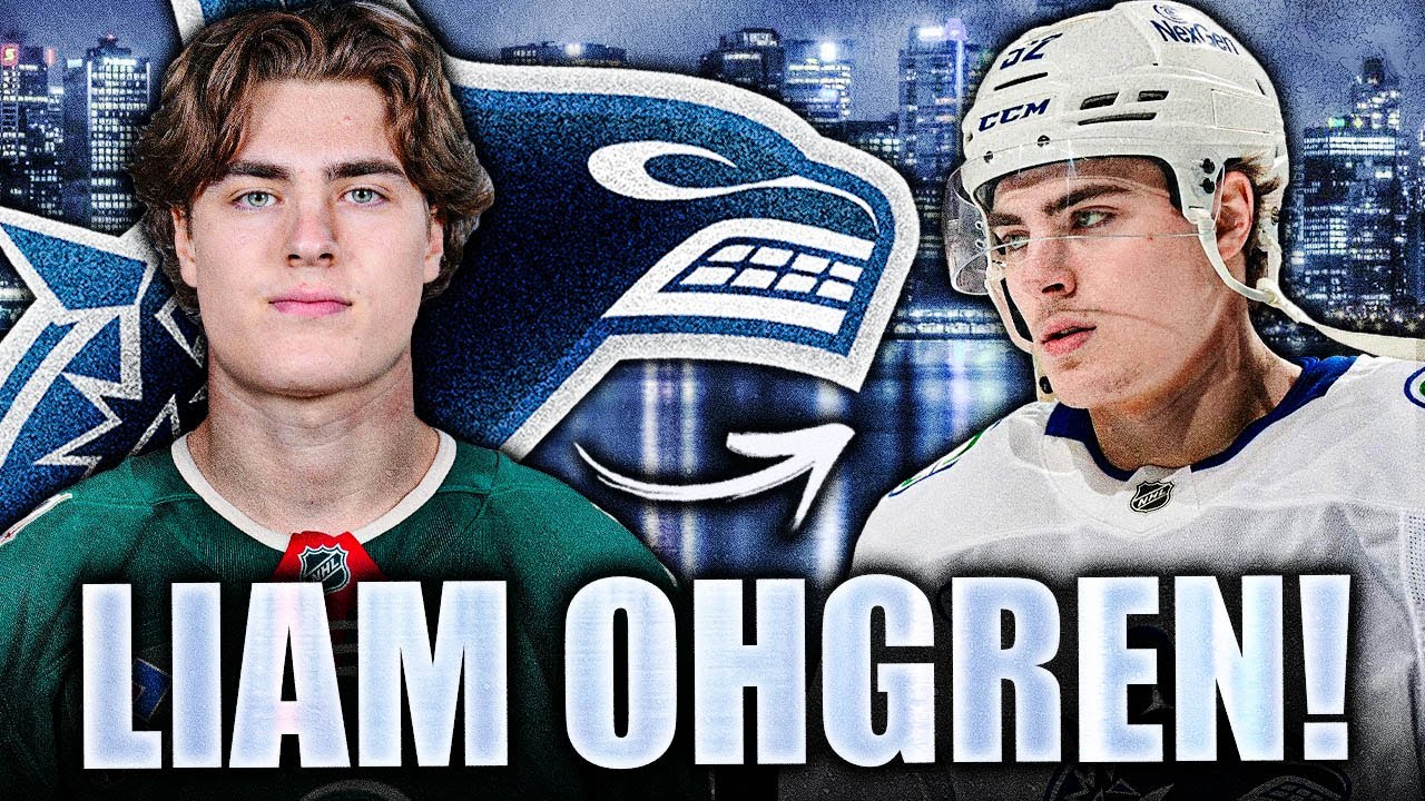 LIAM OHGREN IS VANCOUVER'S UNCOVERED GEM: FANTASTIC CANUCKS TRADE FROM MINNESOTA WILD