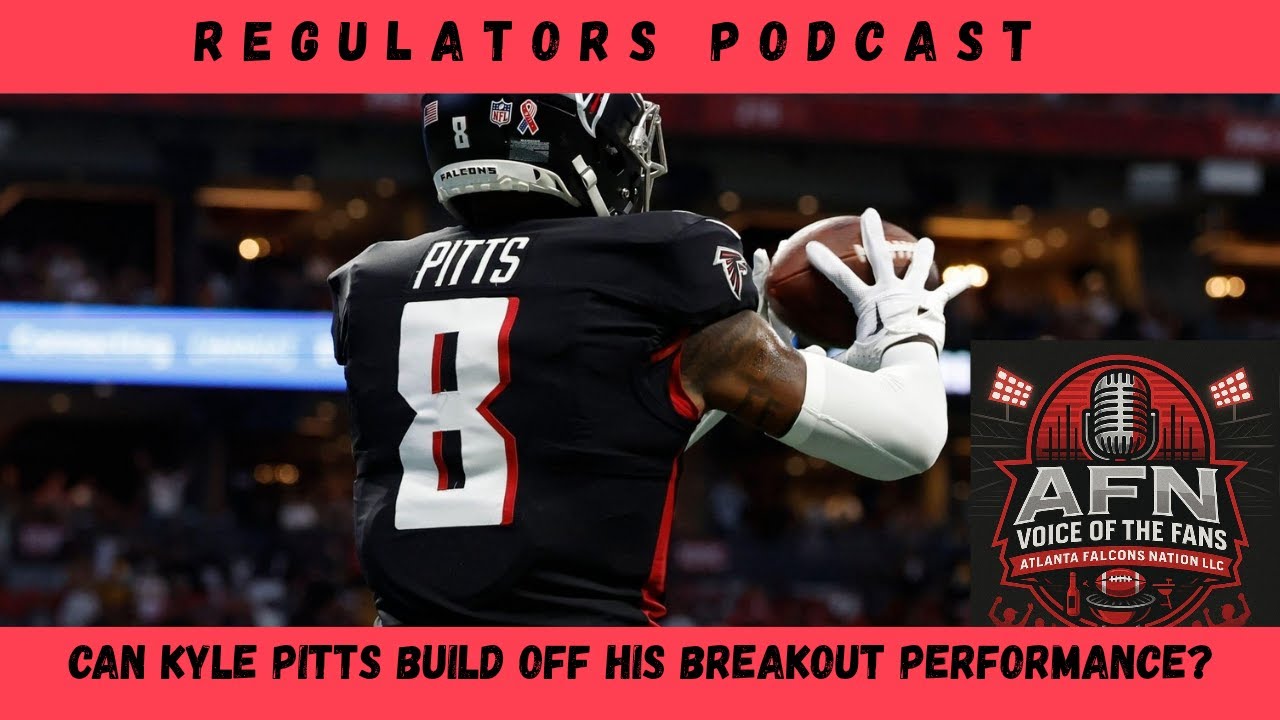 Regulators - Atlanta Falcons TE Kyle Pitts build off his breakout performance?