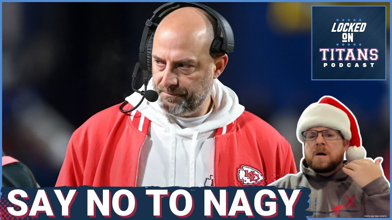 Tennessee Titans Should SAY NO TO MATT NAGY in Head Coaching Search & Concerning Candidate Reports